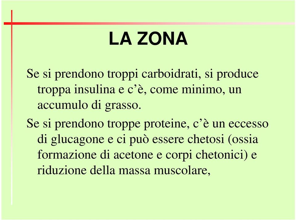 Se si prendono troppe proteine, c è un eccesso di glucagone e ci può