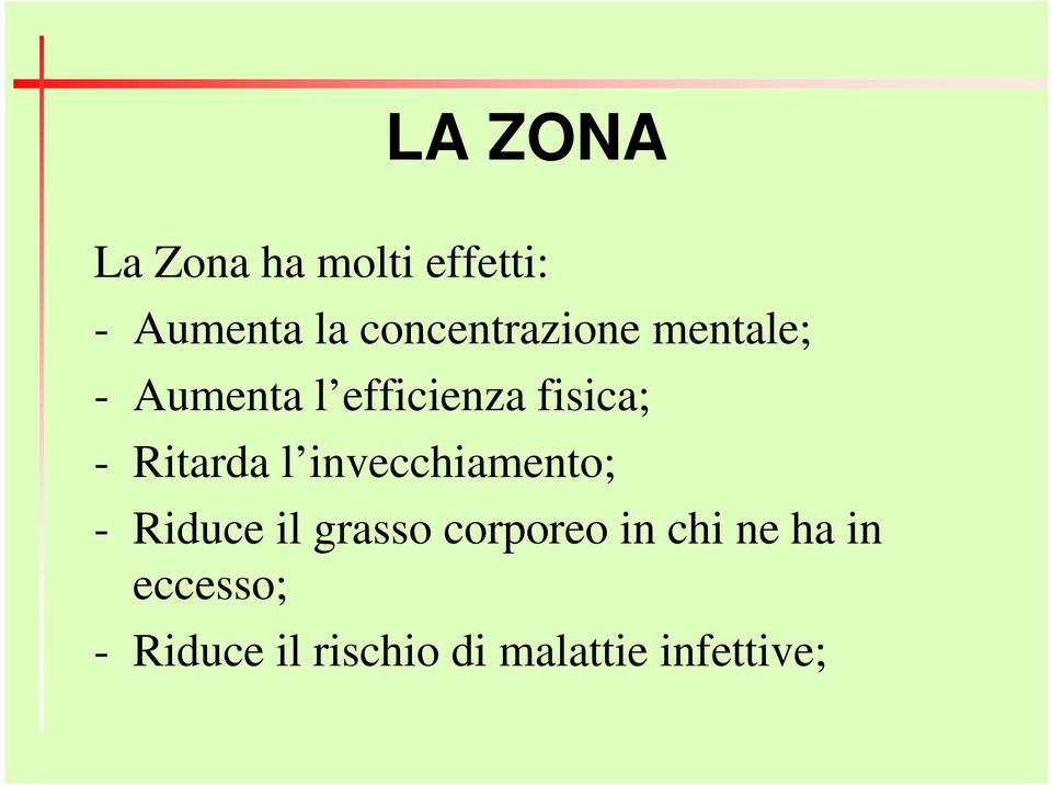 Ritarda l invecchiamento; - Riduce il grasso corporeo in