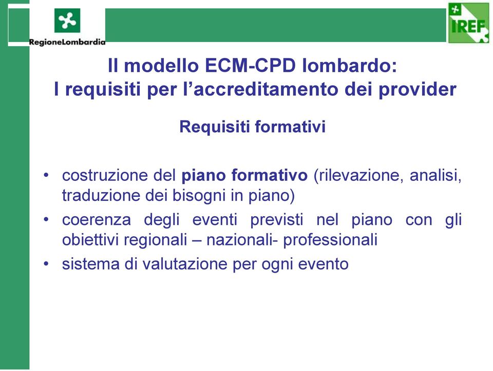 traduzione dei bisogni in piano) coerenza degli eventi previsti nel piano con