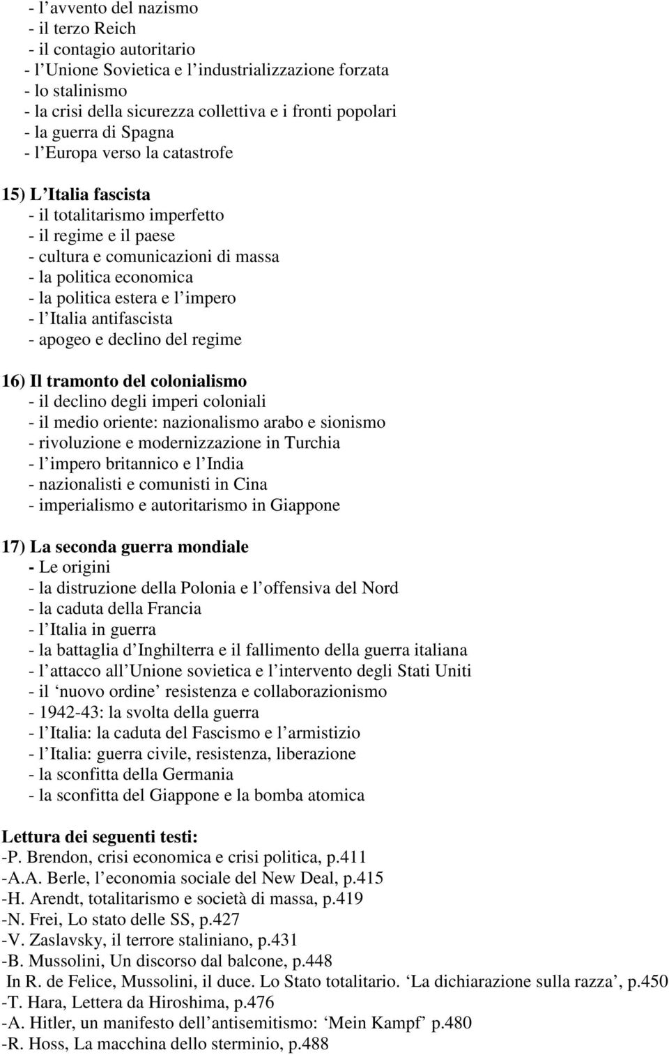 estera e l impero - l Italia antifascista - apogeo e declino del regime 16) Il tramonto del colonialismo - il declino degli imperi coloniali - il medio oriente: nazionalismo arabo e sionismo -