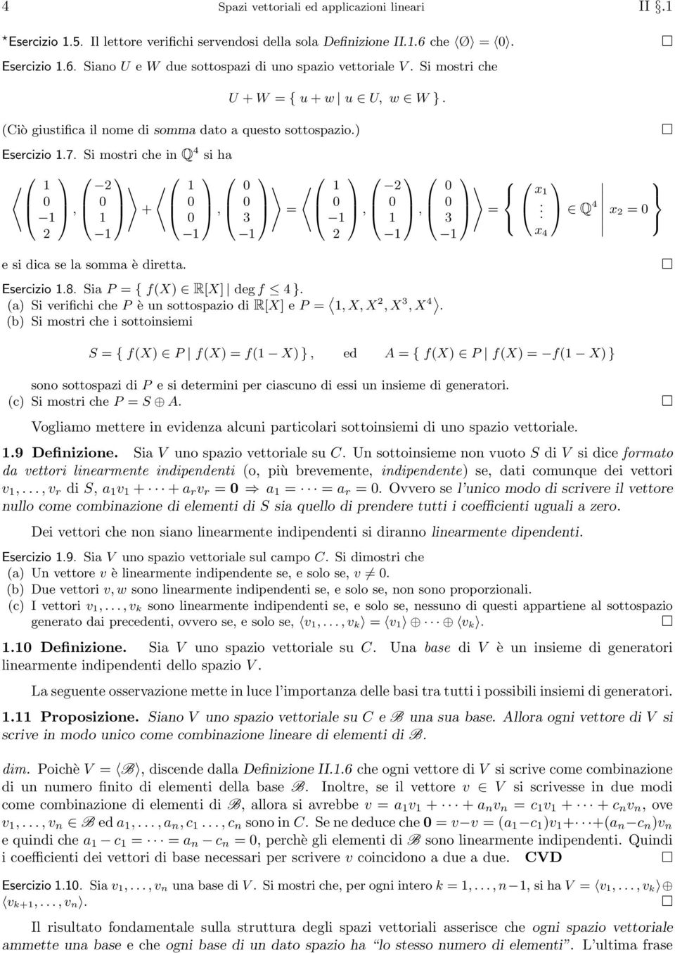 diretta Esercizio 8 Sia P = { f(x R[X] deg f 4 } (a Si verifichi che P è un sottospazio di R[X] e P =, X, X 2, X 3, X 4 (b Si mostri che i sottoinsiemi S = { f(x P f(x = f( X }, ed A = { f(x P f(x =