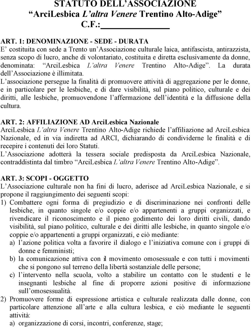 esclusivamente da donne, denominata: ArciLesbica L altra Venere Trentino Alto-Adige. La durata dell Associazione è illimitata.