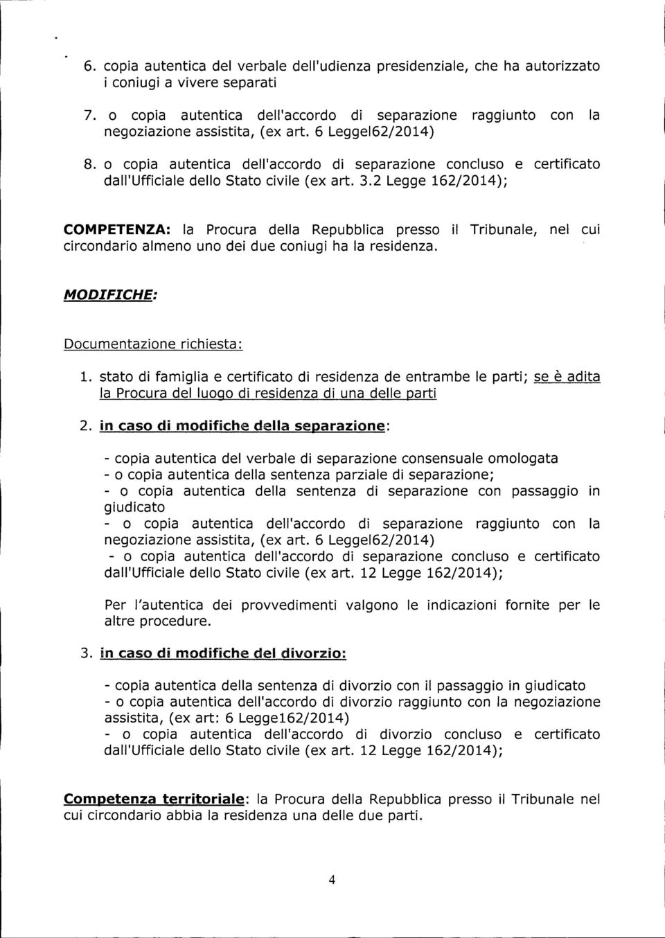 o copia autentica dell'accordo di separazione concluso e certificato dall'ufficiale dello Stato civile (ex art. 3.