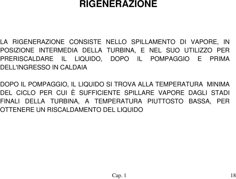 CALDAIA DOPO IL POMPAGGIO, IL LIQUIDO SI TROVA ALLA TEMPERATURA MINIMA DEL CICLO PER CUI È SUFFICIENTE