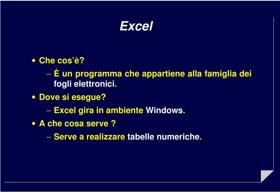 dei fogli elettronici. Dove si esegue?