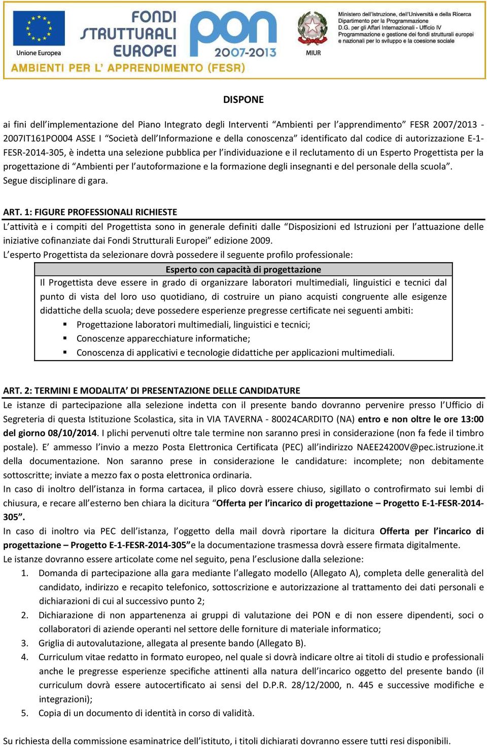 autoformazione e la formazione degli insegnanti e del personale della scuola. Segue disciplinare di gara. ART.