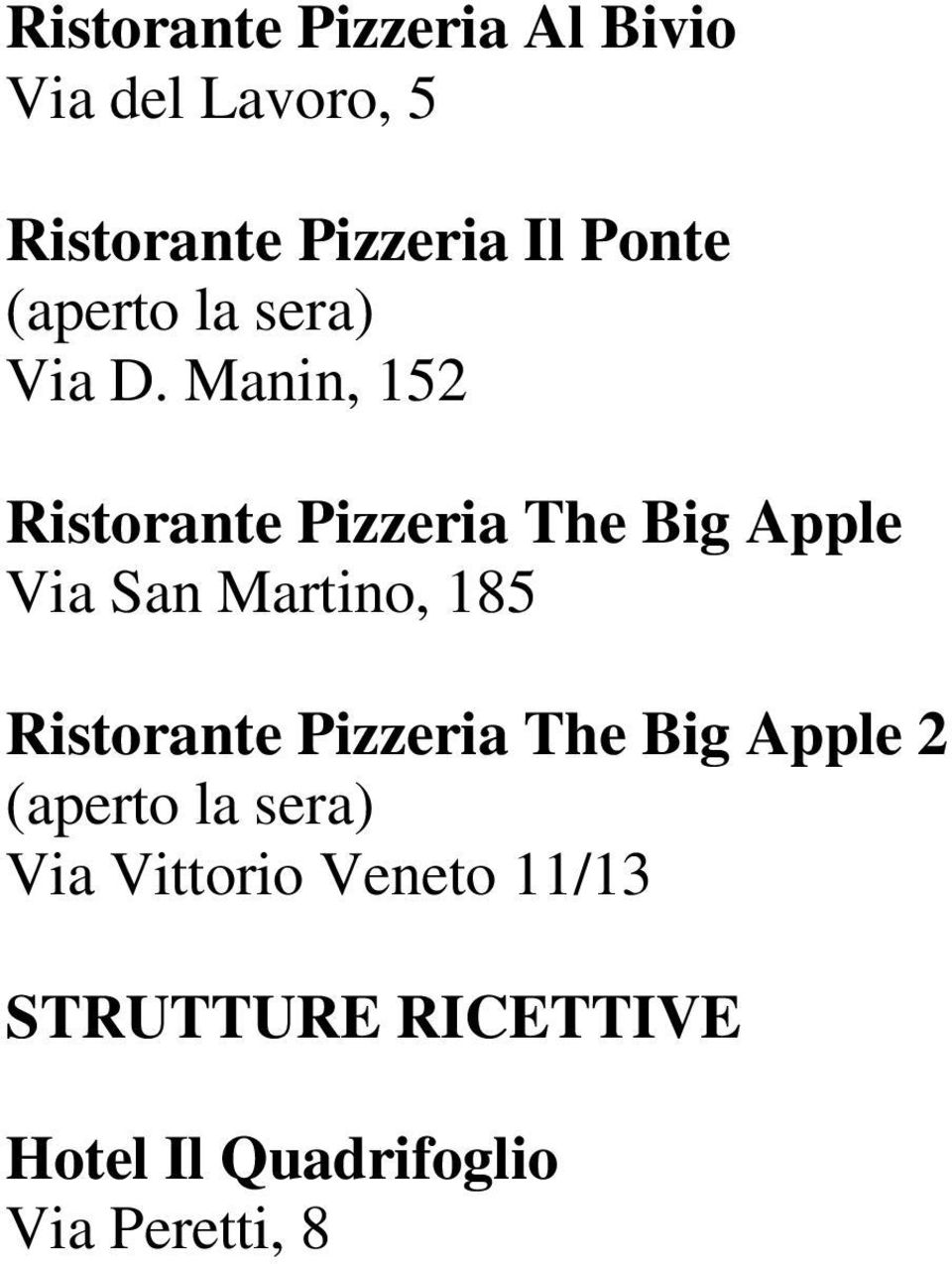 Manin, 152 Ristorante Pizzeria The Big Apple Via San Martino, 185