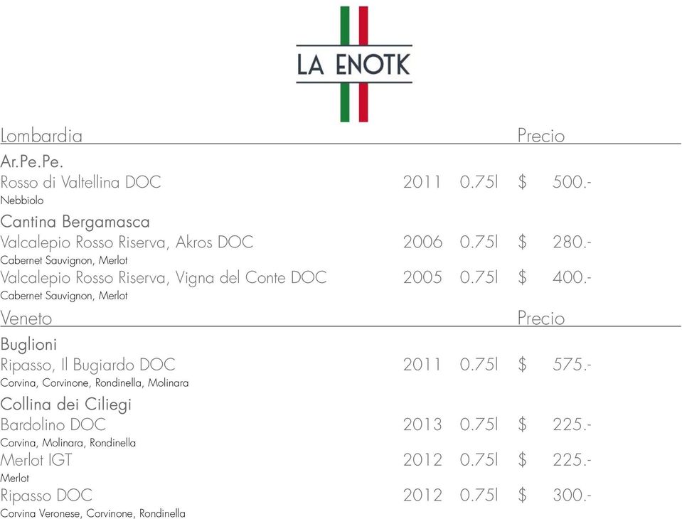 - Cabernet Sauvignon, Merlot Veneto Buglioni Ripasso, Il Bugiardo DOC 2011 0.75l $ 575.