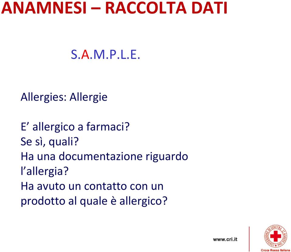 Allergies: Allergie E allergico a farmaci?