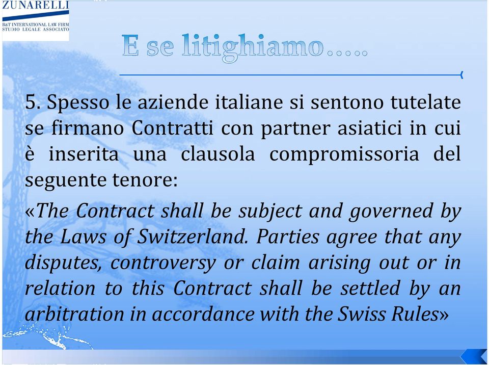 governed by the Laws of Switzerland.