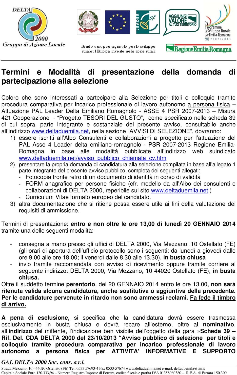 nelle scheda 39 di cui sopra, parte integrante e sostanziale del presente avviso, consultabile anche all indirizzo www.deltaduemila.