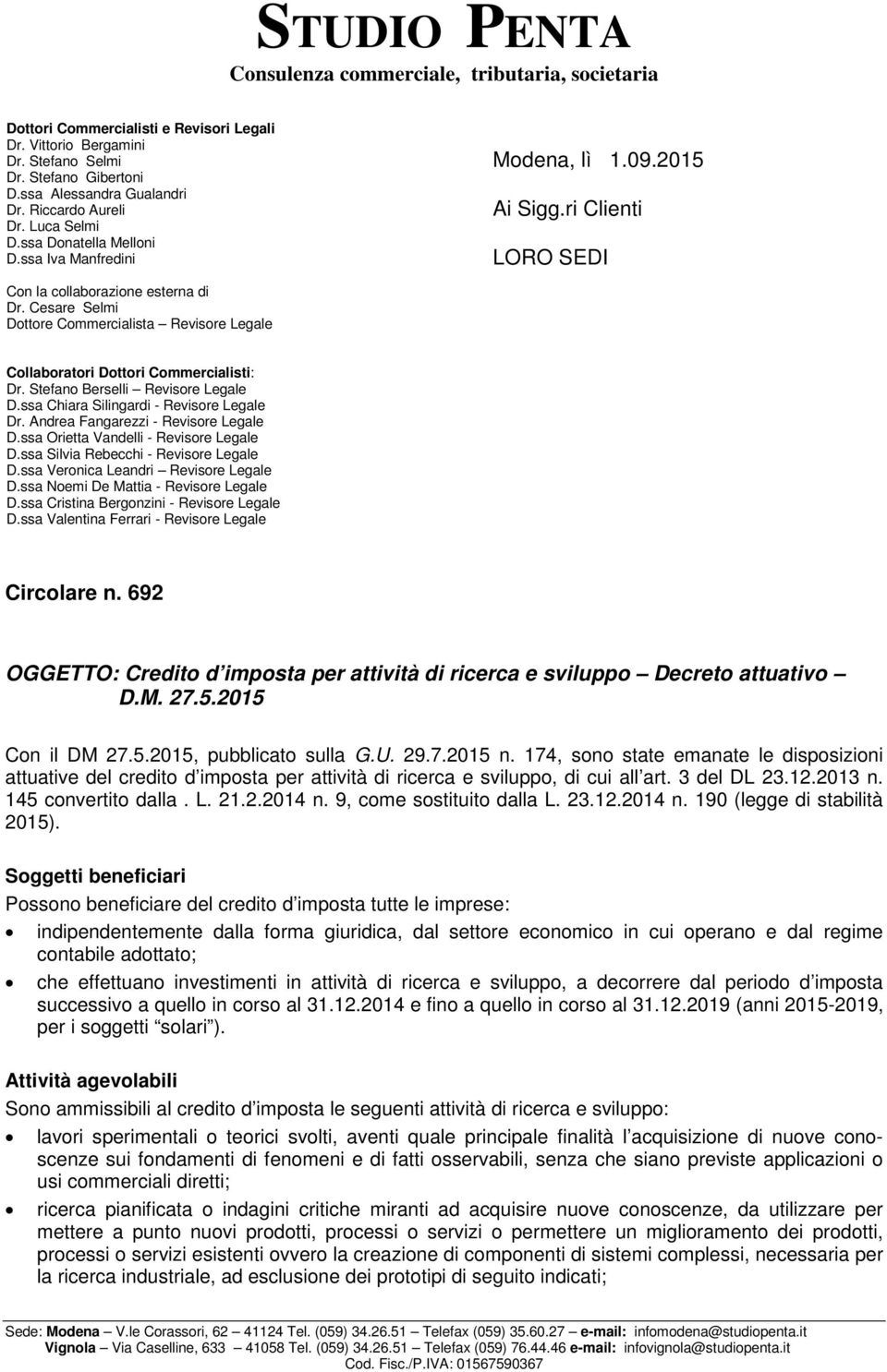 Cesare Selmi Dottore Commercialista Revisore Legale Collaboratori Dottori Commercialisti: Dr. Stefano Berselli Revisore Legale D.ssa Chiara Silingardi - Revisore Legale Dr.