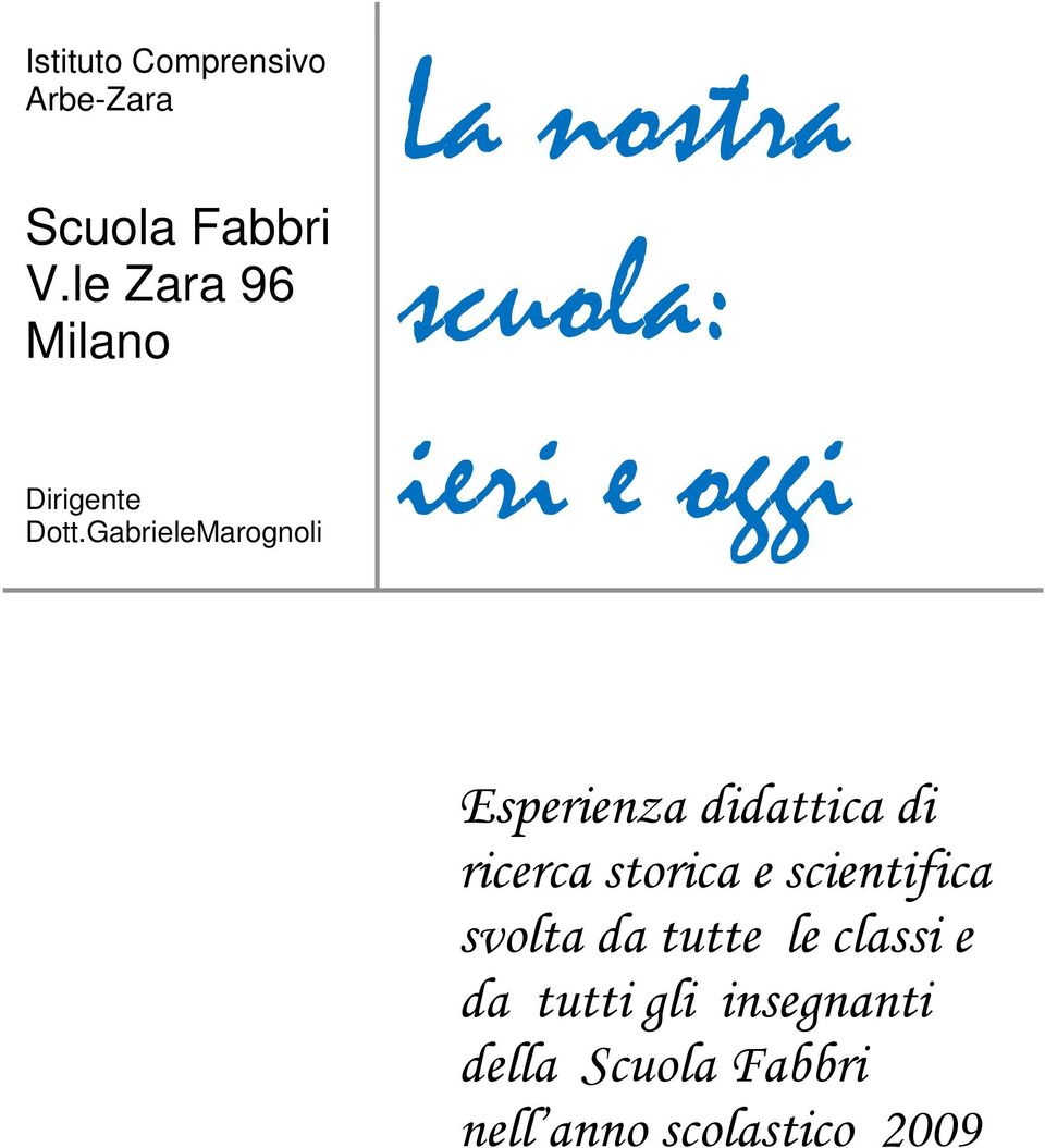 GabrieleMarognoli La nostra scuola: ieri e oggi Esperienza didattica