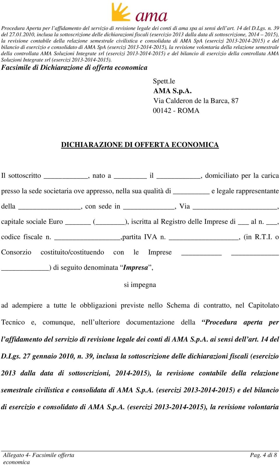 di e legale rappresentante della, con sede in, Via, capitale sociale Euro ( ), iscritta al Registro delle Im