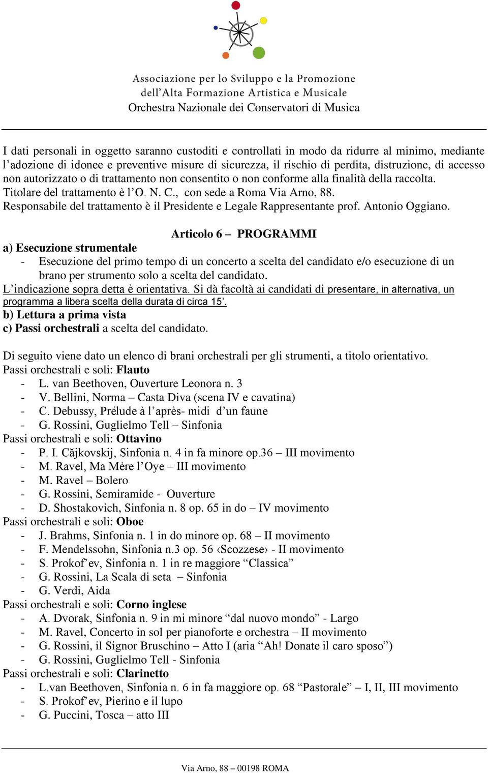 Responsabile del trattamento è il Presidente e Legale Rappresentante prof. Antonio Oggiano.