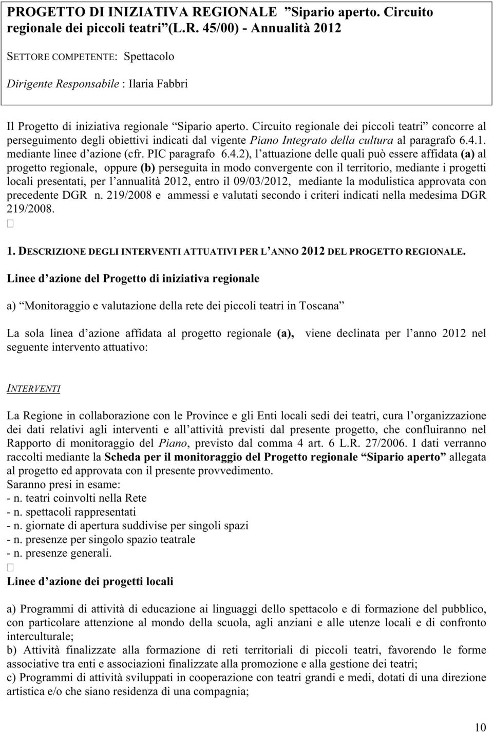 1. mediante linee d azione (cfr. PIC paragrafo 6.4.