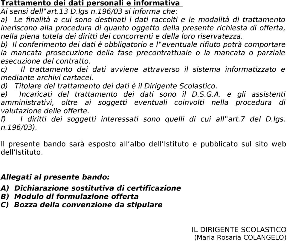 tutela dei diritti dei concorrenti e della loro riservatezza.