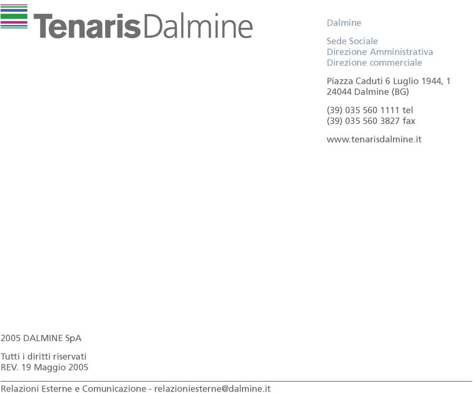 3827 fax www.tenarisdalmine.it 2005 DALMINE SpA Tutti i diritti riservati REV.