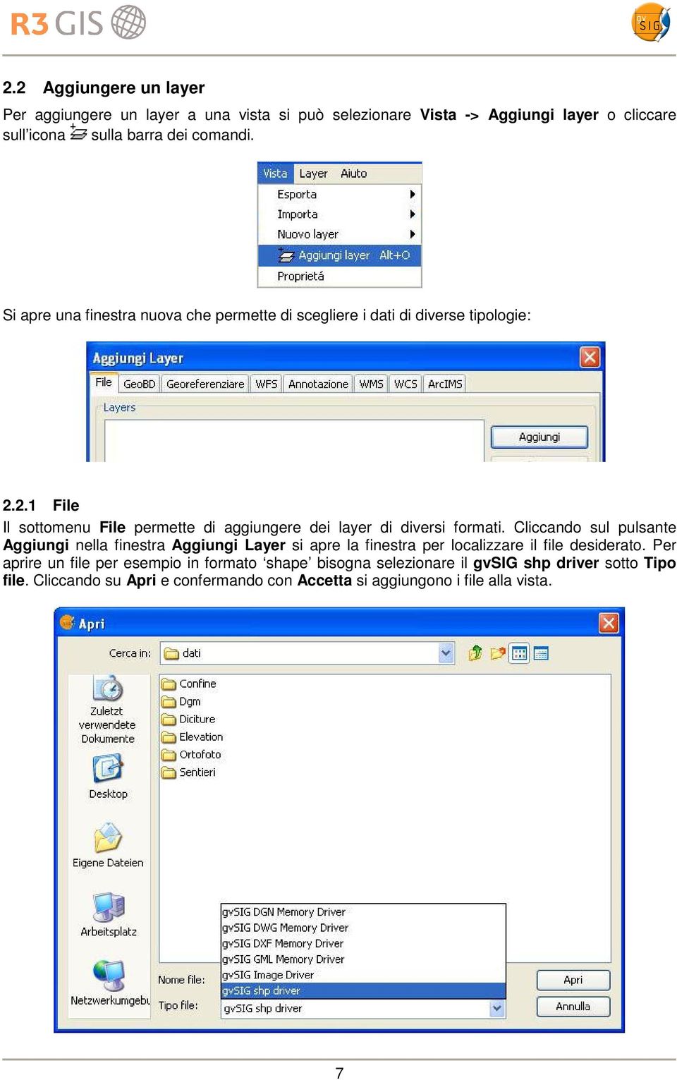 2.1 File Il sottomenu File permette di aggiungere dei layer di diversi formati.