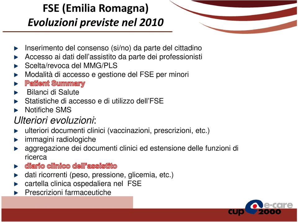 FSE Notifiche SMS Ulteriori evoluzioni: ulteriori documenti clinici (vaccinazioni, prescrizioni, etc.