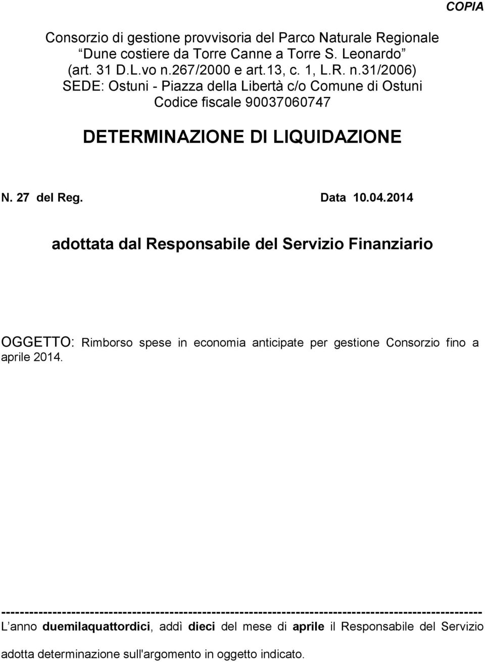 Data 10.04.2014 adottata dal Responsabile del Servizio Finanziario OGGETTO: Rimborso spese in economia anticipate per gestione Consorzio fino a aprile 2014.