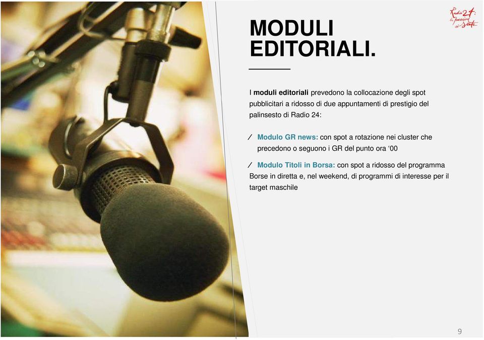 appuntamenti di prestigio del palinsesto di Radio 24: Modulo GR news: con spot a rotazione nei