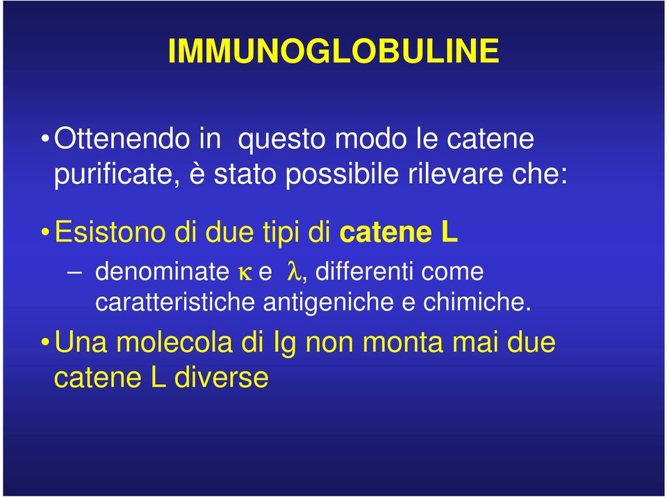 L denominate κ e λ, differenti come caratteristiche antigeniche