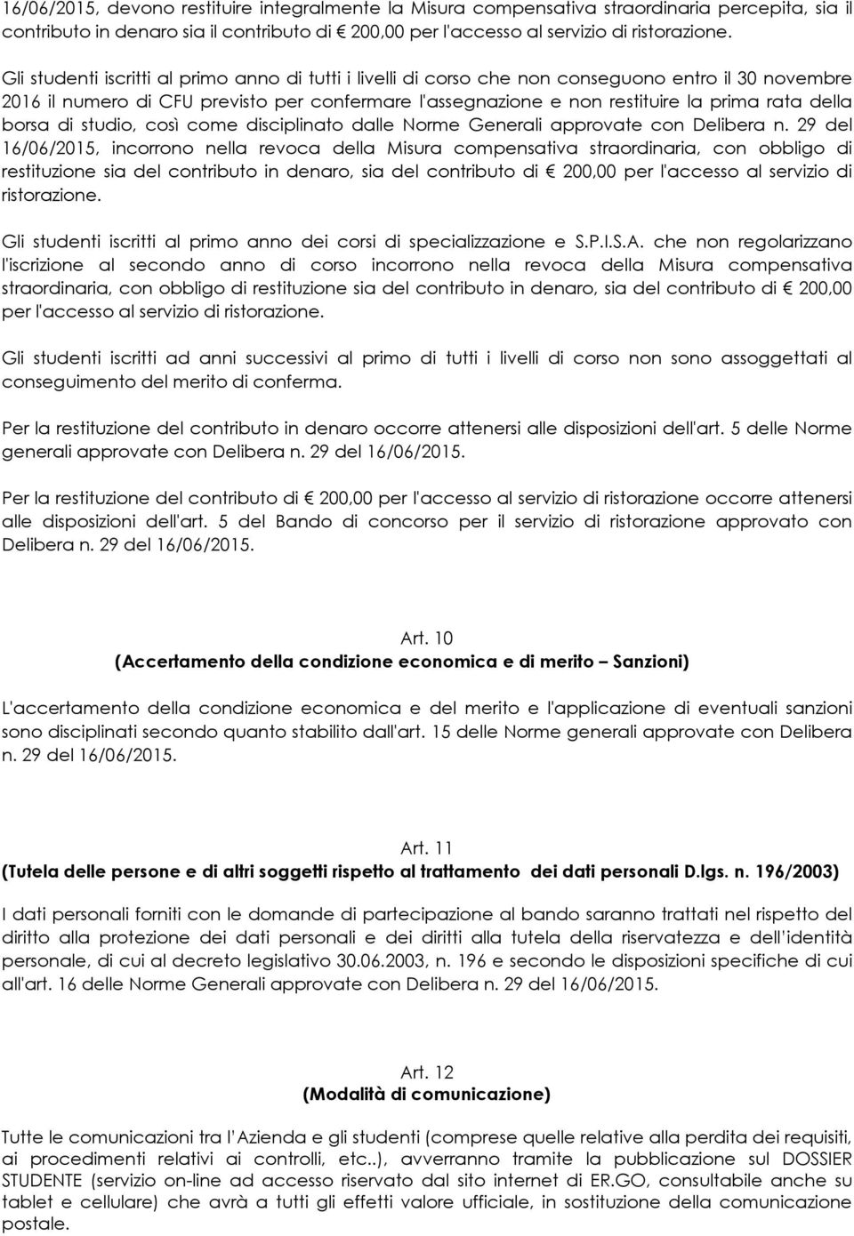 della borsa di studio, così come disciplinato dalle Norme Generali approvate con Delibera n.