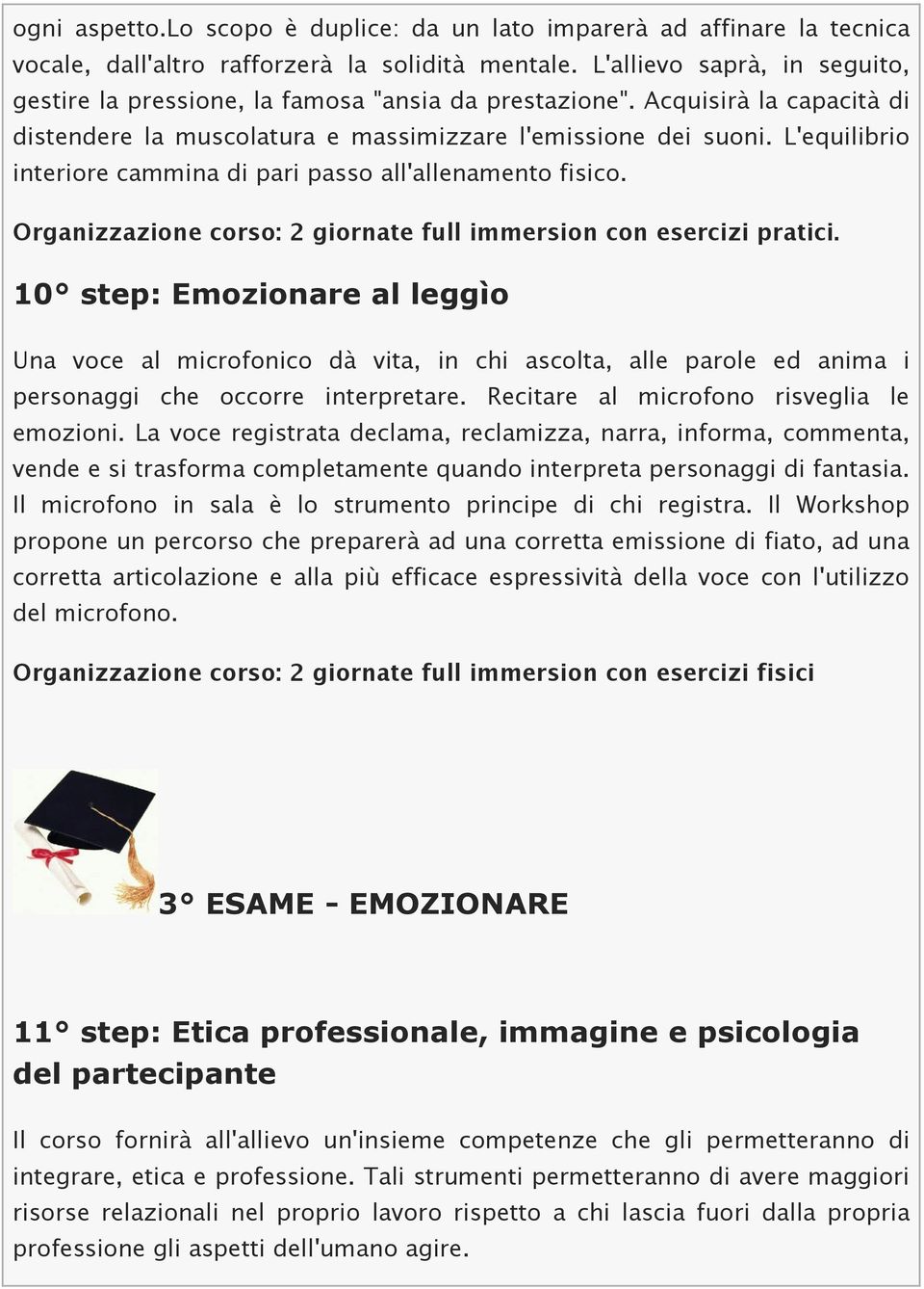 L'equilibrio interiore cammina di pari passo all'allenamento fisico. Organizzazione corso: 2 giornate full immersion con esercizi pratici.