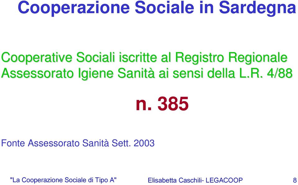 della L.R. 4/88 n. 385 Fonte Assessorato Sanità Sett.