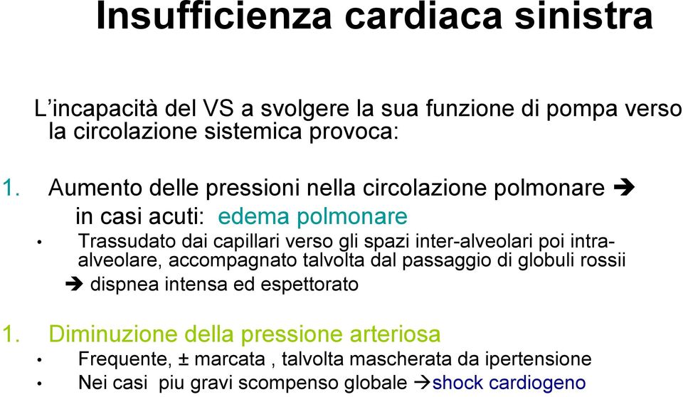 inter-alveolari poi intraalveolare, accompagnato talvolta dal passaggio di globuli rossii dispnea intensa ed espettorato 1.