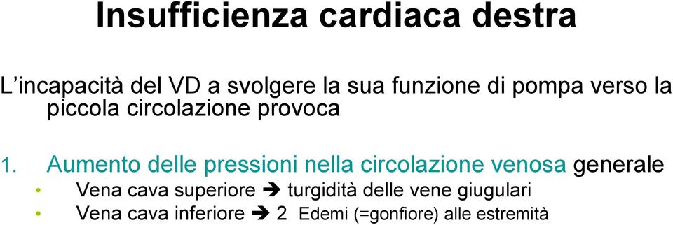 Aumento delle pressioni nella circolazione venosa generale Vena cava