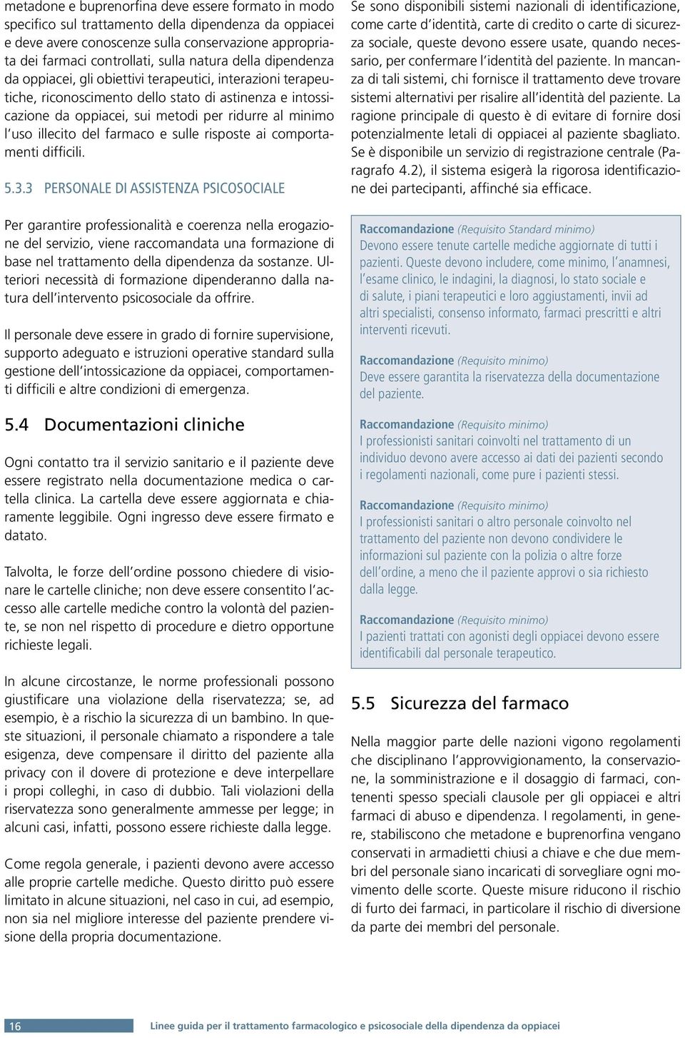 illecito del farmaco e sulle risposte ai comportamenti difficili. 5.3.