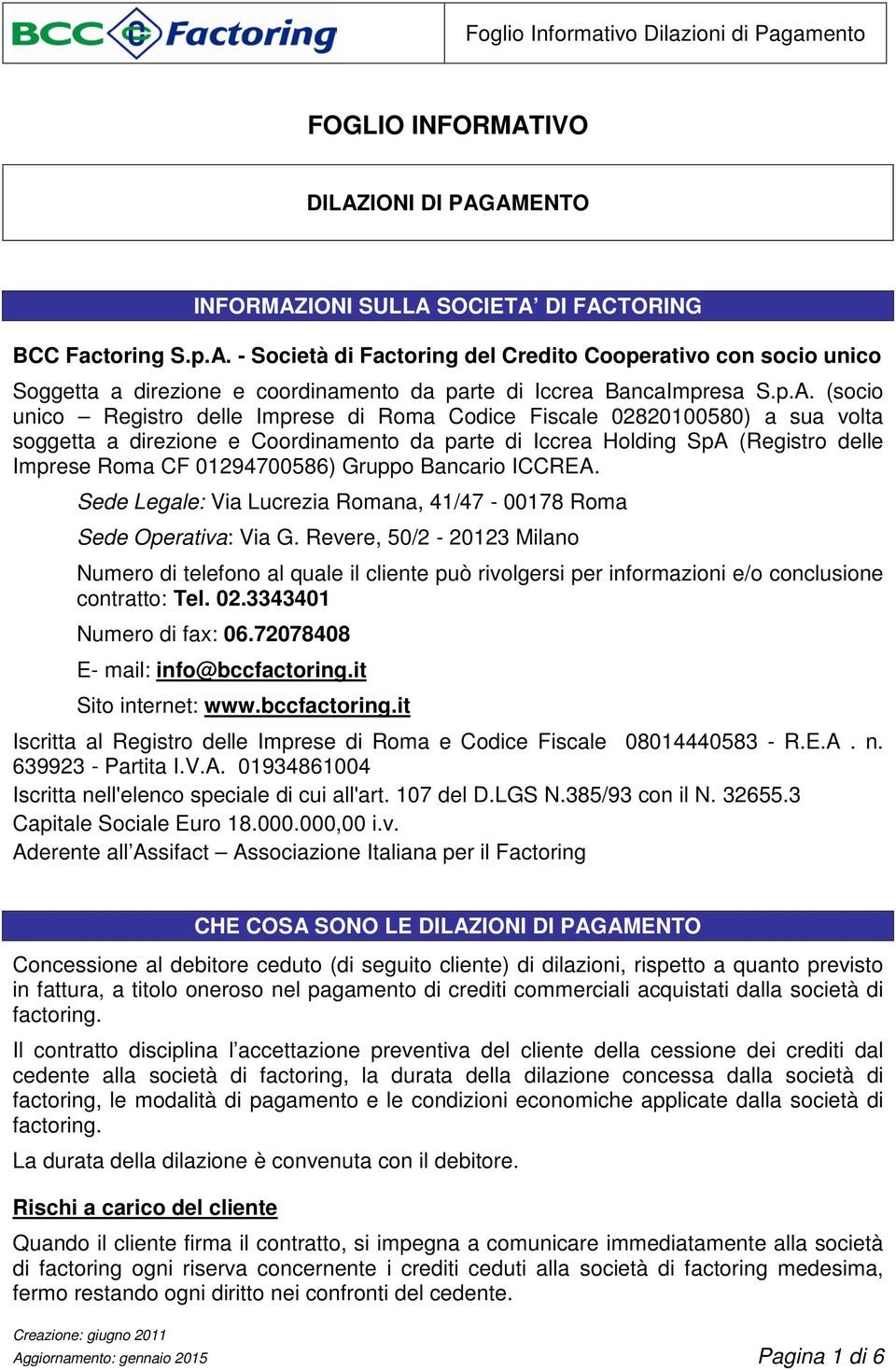 01294700586) Gruppo Bancario ICCREA. Sede Legale: Via Lucrezia Romana, 41/47-00178 Roma Sede Operativa: Via G.