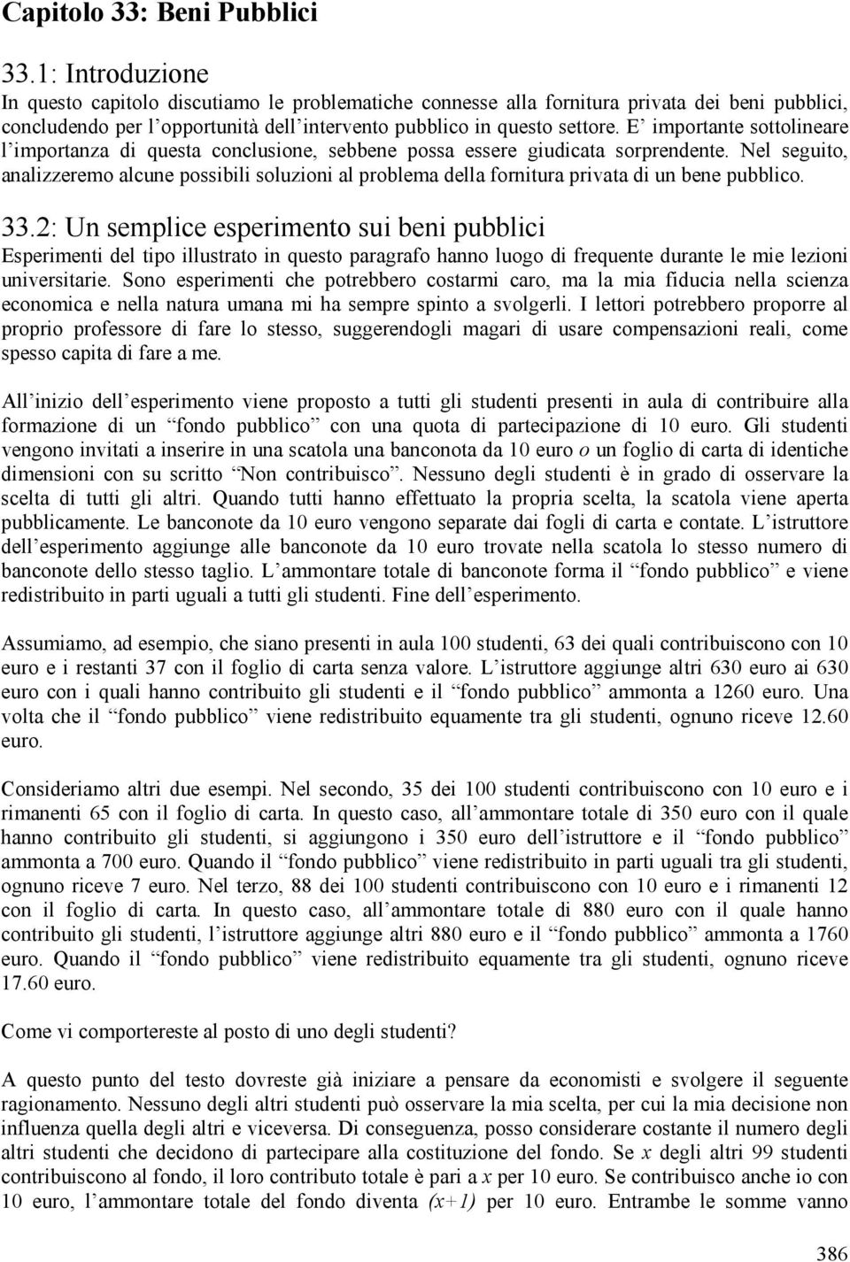 E importante sottolineare l importanza di questa conclusione, sebbene possa essere giudicata sorprendente.