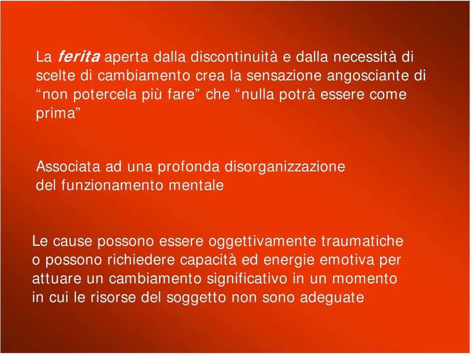 funzionamento mentale Le cause possono essere oggettivamente traumatiche o possono richiedere capacità ed