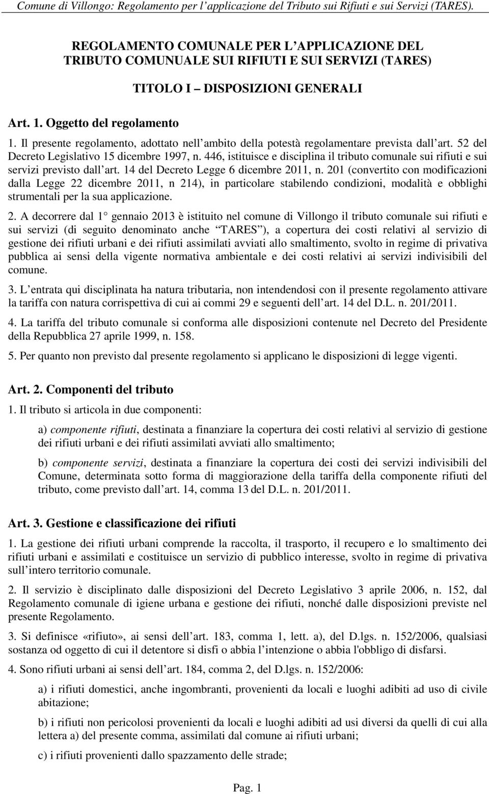 446, istituisce e disciplina il tributo comunale sui rifiuti e sui servizi previsto dall art. 14 del Decreto Legge 6 dicembre 2011, n.