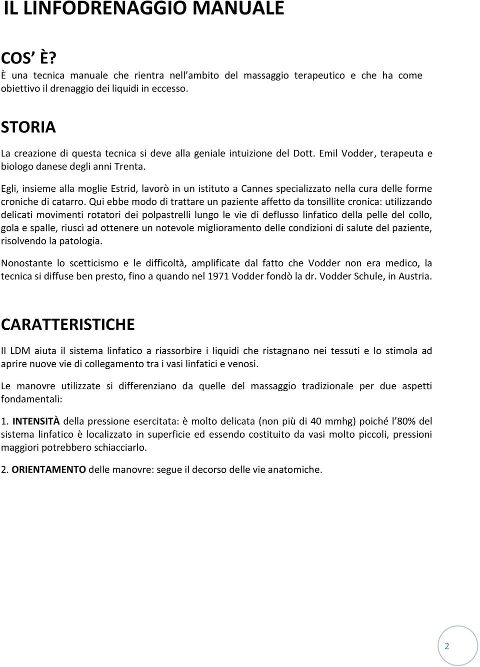 Egli, insieme alla moglie Estrid, lavorò in un istituto a Cannes specializzato nella cura delle forme croniche di catarro.