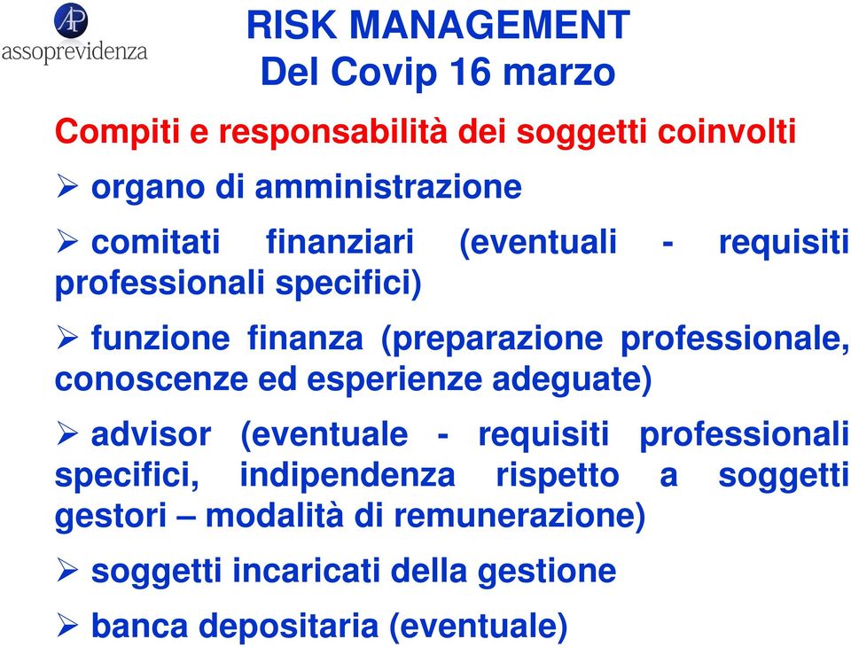 conoscenze ed esperienze adeguate) advisor (eventuale - requisiti professionali specifici, indipendenza