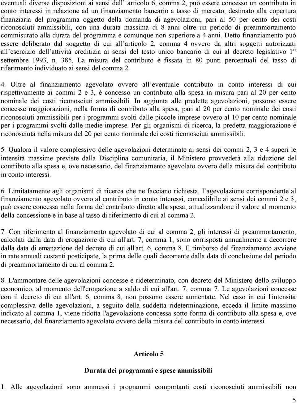 preammortamento commisurato alla durata del programma e comunque non superiore a 4 anni.