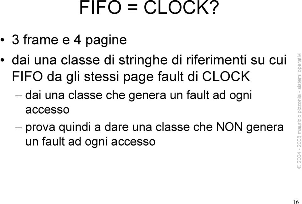 su cui FIFO da gli stessi page fault di CLOCK dai una classe