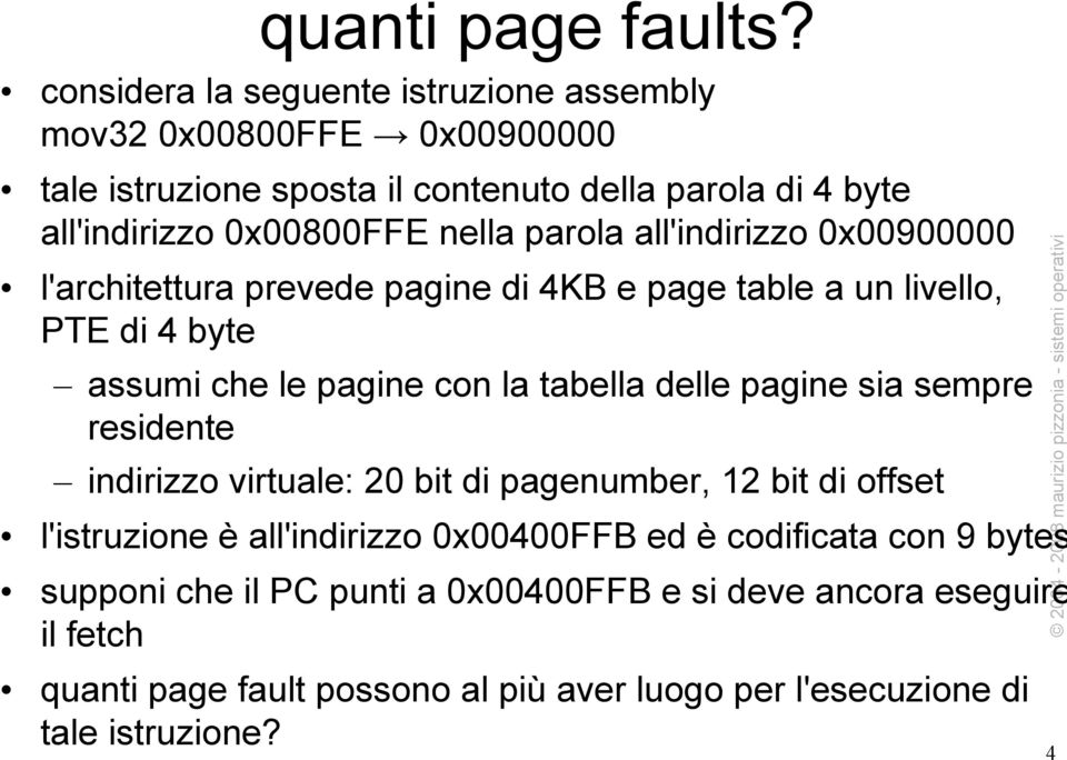 parola all'indirizzo 0x00900000 l'architettura prevede pagine di 4KB e page table a un livello, PTE di 4 byte assumi che le pagine con la tabella delle pagine