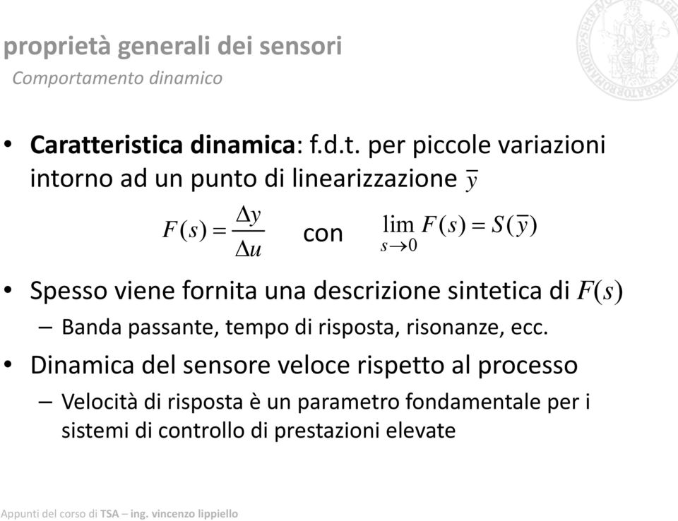 mento dinamico Caratteristica dinamica: f.d.t. per piccole variazioni intorno ad un punto di linearizzazione y