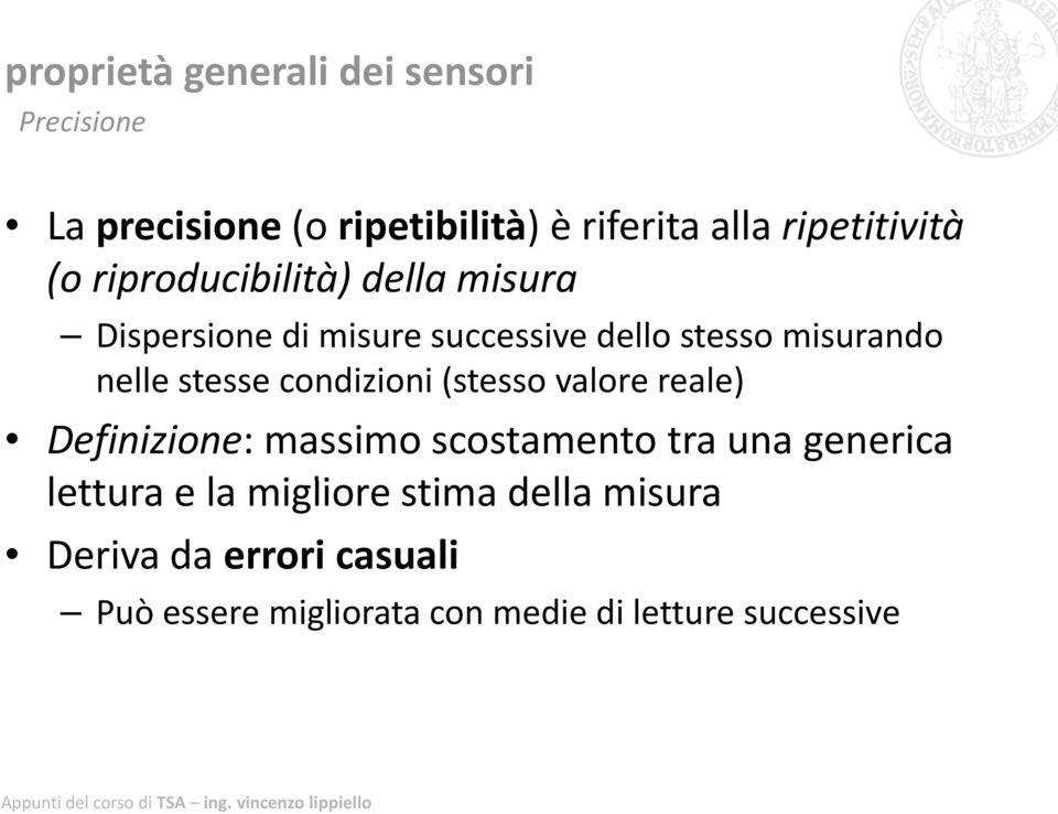 condizioni (stesso valore reale) Definizione: massimo scostamento tra una generica ltt lettura e la