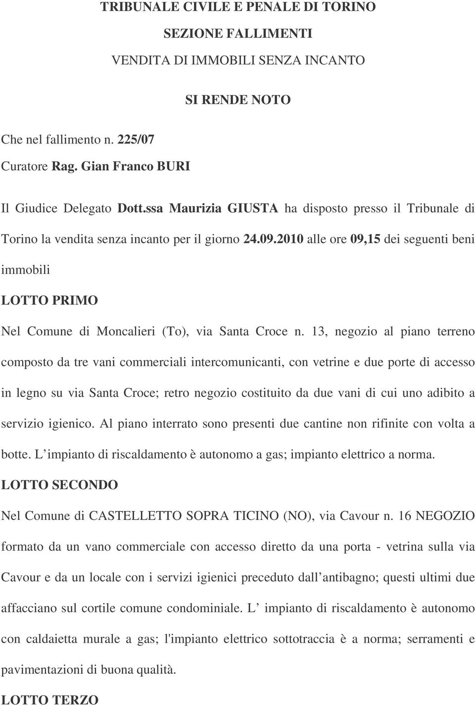 2010 alle ore 09,15 dei seguenti beni immobili LOTTO PRIMO Nel Comune di Moncalieri (To), via Santa Croce n.