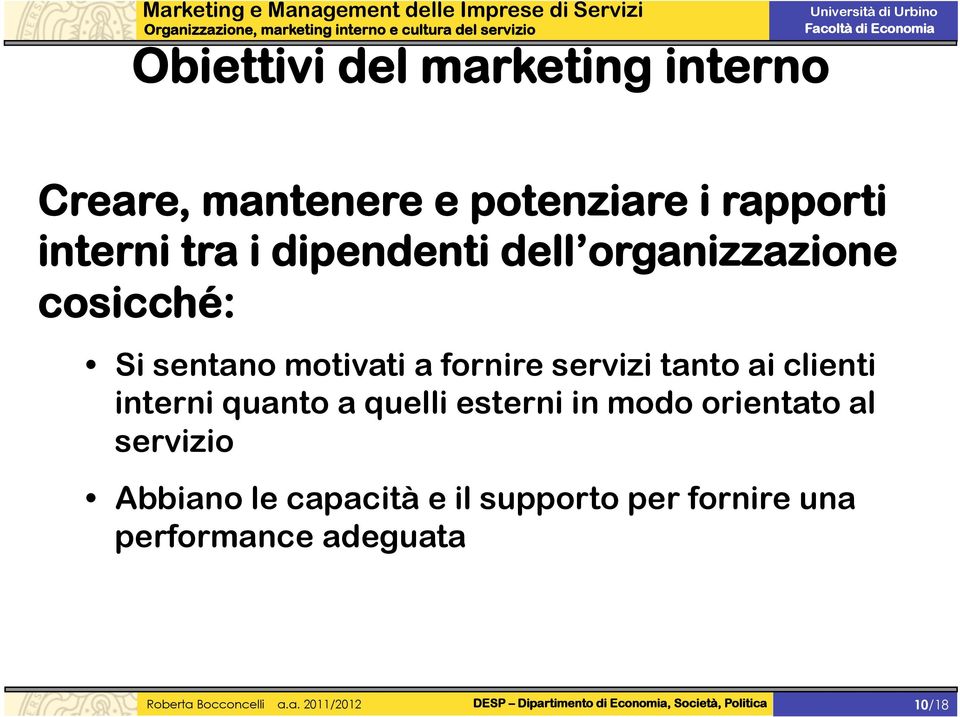 quelli esterni in modo orientato al servizio Abbiano le capacità e il supporto per fornire una