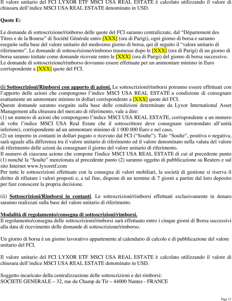 saranno eseguite sulla base del valore del medesimo giorno di borsa, qui di seguito il valore di riferimento.