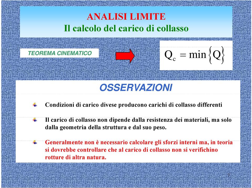 materiali, ma solo dalla geometria della struttura e dal suo peso.