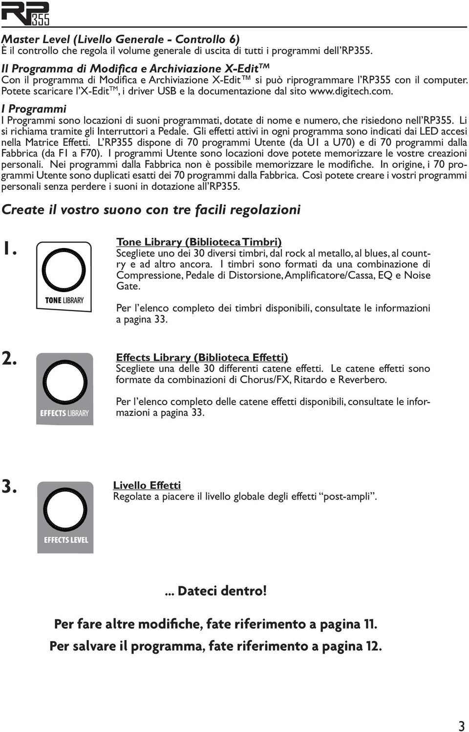 Potete scaricare l X-Edit TM, i driver USB e la documentazione dal sito www.digitech.com.