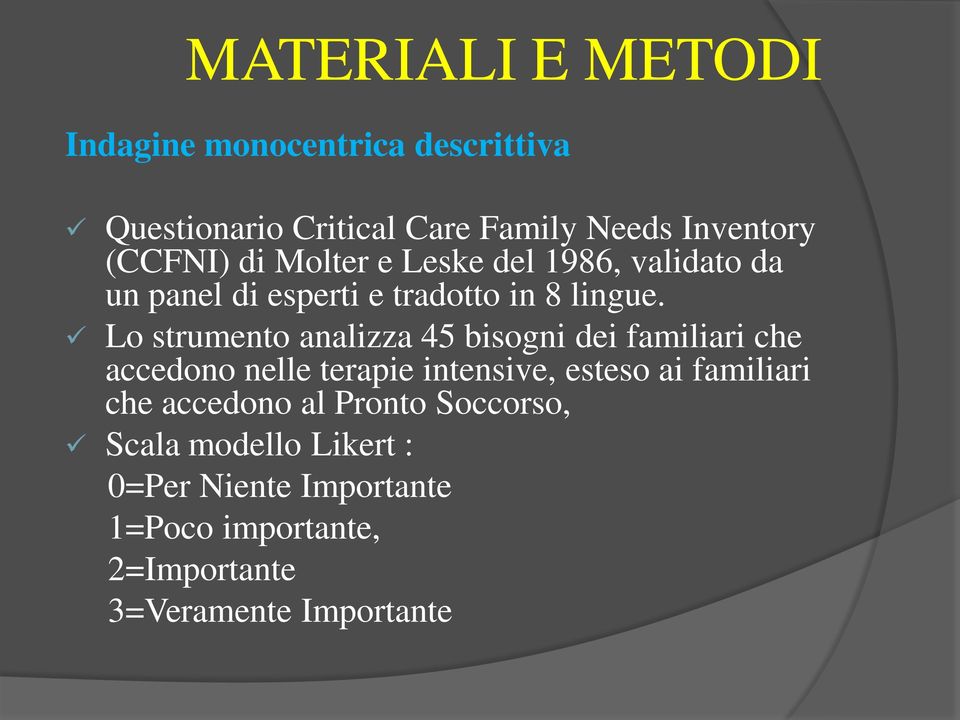 Lo strumento analizza 45 bisogni dei familiari che accedono nelle terapie intensive, esteso ai familiari che